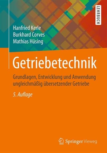 Getriebetechnik Grundlagen, Entwicklung und Anwendung ungleichmäßig übersetzender Getriebe