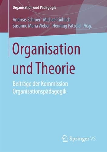 Organisation und Theorie Beiträge der Kommission Organisationspädagogik