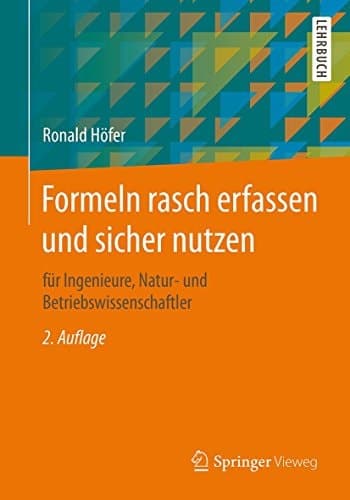 Formeln rasch erfassen und sicher nutzen für Ingenieure, Natur- und Betriebswissenschaftler