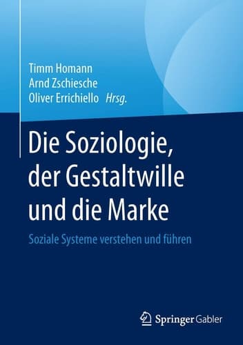 Die Soziologie, der Gestaltwille und die Marke Soziale Systeme verstehen und führen
