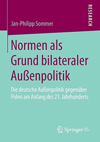 Normen als Grund bilateraler Außenpolitik Die deutsche Außenpolitik gegenüber Polen am Anfang des 21. Jahrhunderts