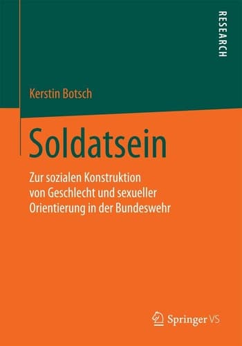 Soldatsein Zur sozialen Konstruktion von Geschlecht und sexueller Orientierung in der Bundeswehr