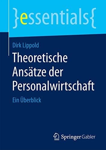 Theoretische Ansätze der Personalwirtschaft Ein Überblick