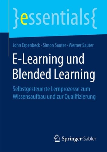 E-Learning und Blended Learning Selbstgesteuerte Lernprozesse zum Wissensaufbau und zur Qualifizierung