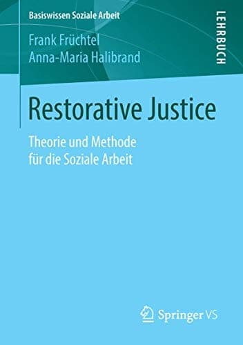 Restorative Justice Theorie und Methode für die Soziale Arbeit