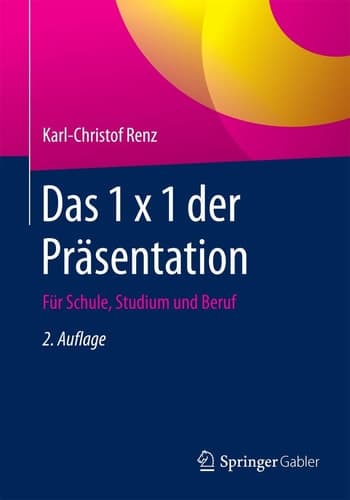 Das 1 x 1 der Präsentation Für Schule, Studium und Beruf
