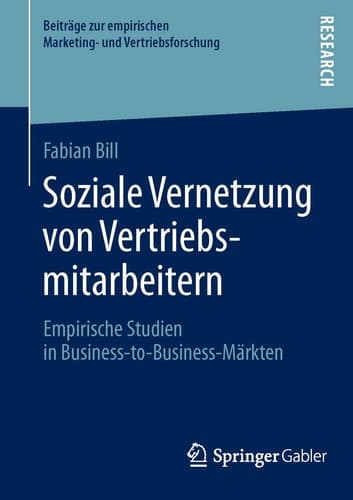 Soziale Vernetzung von Vertriebsmitarbeitern Empirische Studien in Business-to-Business-Märkten