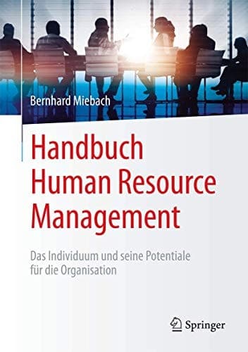 Handbuch Human Resource Management Das Individuum und seine Potentiale für die Organisation