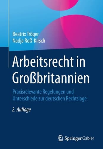 Arbeitsrecht in Großbritannien Praxisrelevante Regelungen und Unterschiede zur deutschen Rechtslage