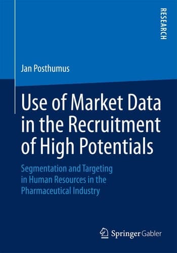 Use of Market Data in the Recruitment of High Potentials Segmentation and Targeting in Human Resources in the Pharmaceutical Industry