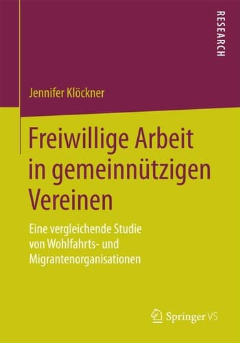 Freiwillige Arbeit in gemeinnützigen Vereinen Eine vergleichende Studie von Wohlfahrts- und Migrantenorganisationen