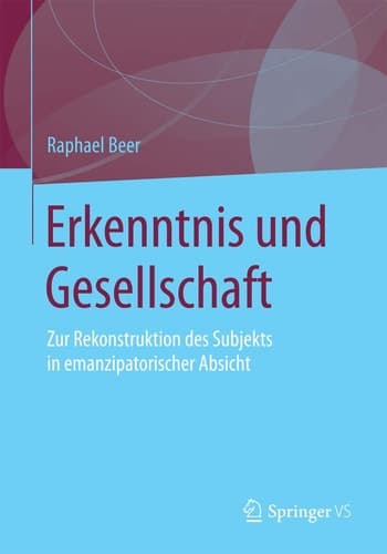 Erkenntnis und Gesellschaft Zur Rekonstruktion des Subjekts in emanzipatorischer Absicht