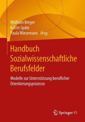 Handbuch Sozialwissenschaftliche Berufsfelder Modelle zur Unterstützung beruflicher Orientierungsprozesse
