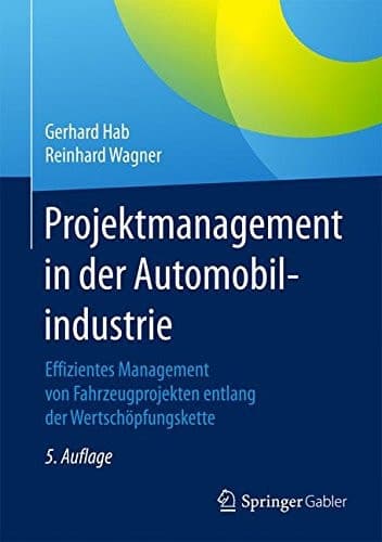 Projektmanagement in der Automobilindustrie Effizientes Management von Fahrzeugprojekten entlang der Wertschöpfungskette