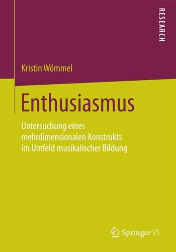 Enthusiasmus Untersuchung eines mehrdimensionalen Konstrukts im Umfeld musikalischer Bildung