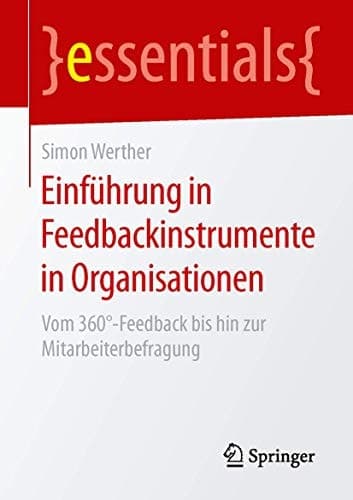 Einführung in Feedbackinstrumente in Organisationen Vom 360°-Feedback bis hin zur Mitarbeiterbefragung