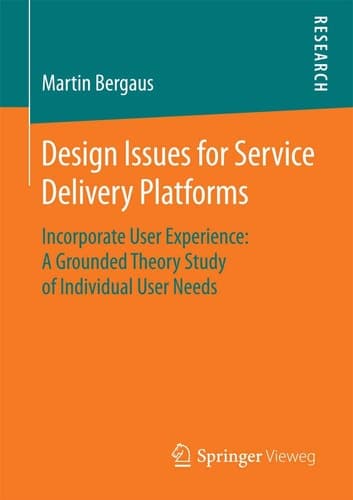 Design Issues for Service Delivery Platforms Incorporate User Experience: A Grounded Theory Study of Individual User Needs