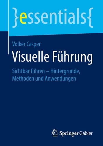 Visuelle Führung Sichtbar führen – Hintergründe, Methoden und Anwendungen