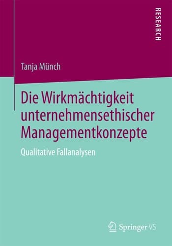 Die Wirkmächtigkeit unternehmensethischer Managementkonzepte Qualitative Fallanalysen