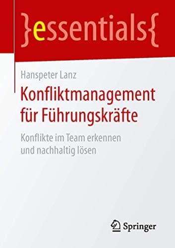 Konfliktmanagement für Führungskräfte Konflikte im Team erkennen und nachhaltig lösen