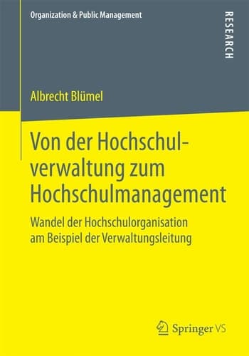 Von der Hochschulverwaltung zum Hochschulmanagement Wandel der Hochschulorganisation am Beispiel der Verwaltungsleitung