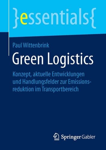 Green Logistics Konzept, aktuelle Entwicklungen und Handlungsfelder zur Emissionsreduktion im Transportbereich