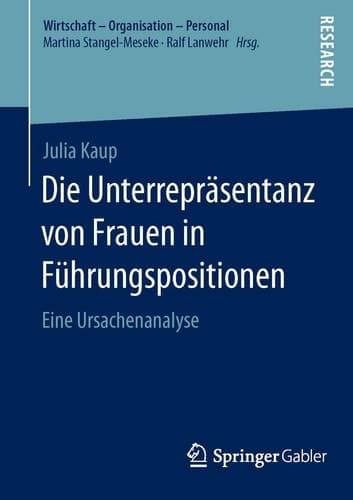 Die Unterrepräsentanz von Frauen in Führungspositionen Eine Ursachenanalyse
