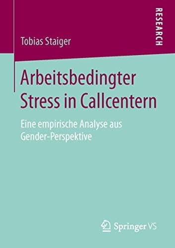 Arbeitsbedingter Stress in Callcentern Eine empirische Analyse aus Gender-Perspektive