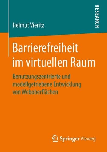 Barrierefreiheit im virtuellen Raum Benutzungszentrierte und modellgetriebene Entwicklung von Weboberflächen