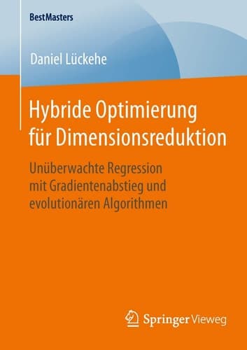 Hybride Optimierung für Dimensionsreduktion Unüberwachte Regression mit Gradientenabstieg und evolutionären Algorithmen