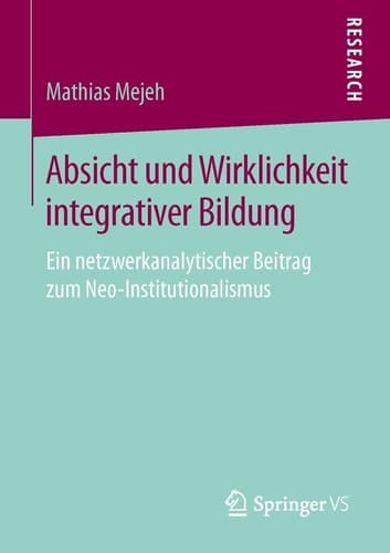Absicht und Wirklichkeit integrativer Bildung Ein netzwerkanalytischer Beitrag zum Neo-Institutionalismus