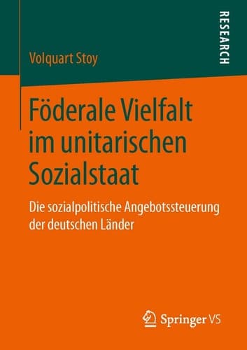 Föderale Vielfalt im unitarischen Sozialstaat Die sozialpolitische Angebotssteuerung der deutschen Länder