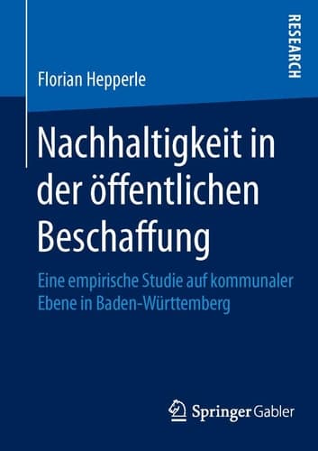 Nachhaltigkeit in der öffentlichen Beschaffung Eine empirische Studie auf kommunaler Ebene in Baden-Württemberg
