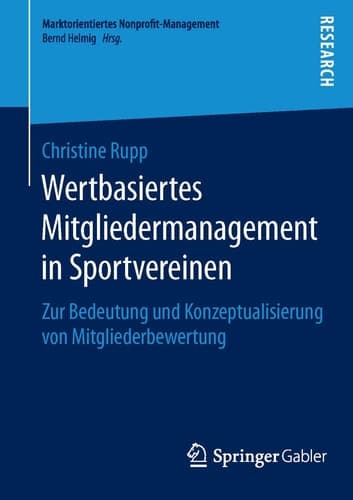 Wertbasiertes Mitgliedermanagement in Sportvereinen Zur Bedeutung und Konzeptualisierung von Mitgliederbewertung