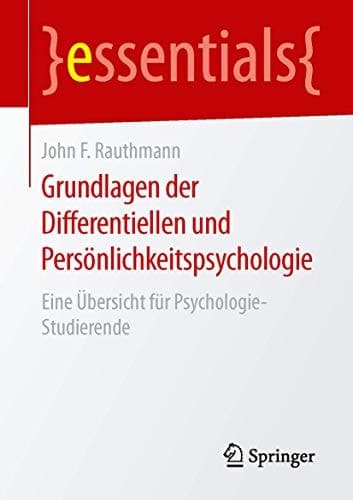 Grundlagen der Differentiellen und Persönlichkeitspsychologie Eine Übersicht für Psychologie-Studierende