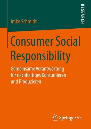 Consumer Social Responsibility Gemeinsame Verantwortung für nachhaltiges Konsumieren und Produzieren