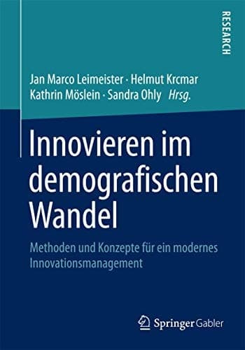 Innovieren im demografischen Wandel Methoden und Konzepte für ein modernes Innovationsmanagement