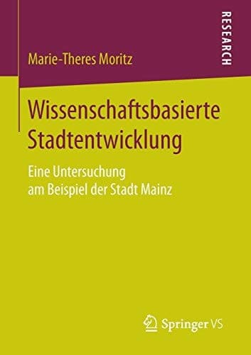 Wissenschaftsbasierte Stadtentwicklung Eine Untersuchung am Beispiel der Stadt Mainz