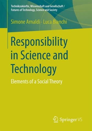Responsibility in Science and Technology Elements of a Social Theory