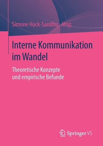 Interne Kommunikation im Wandel Theoretische Konzepte und empirische Befunde