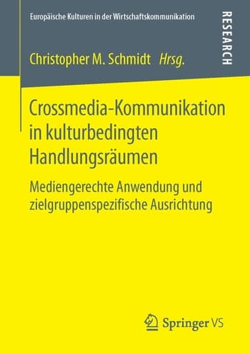Crossmedia-Kommunikation in kulturbedingten Handlungsräumen Mediengerechte Anwendung und zielgruppenspezifische Ausrichtung