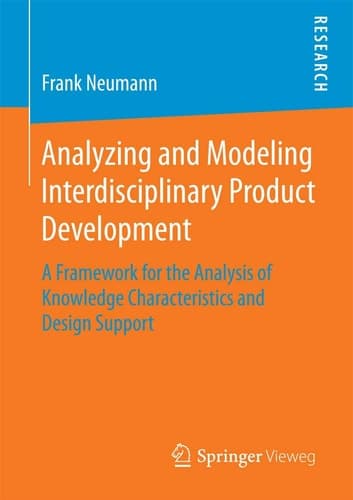 Analyzing and Modeling Interdisciplinary Product Development A Framework for the Analysis of Knowledge Characteristics and Design Support