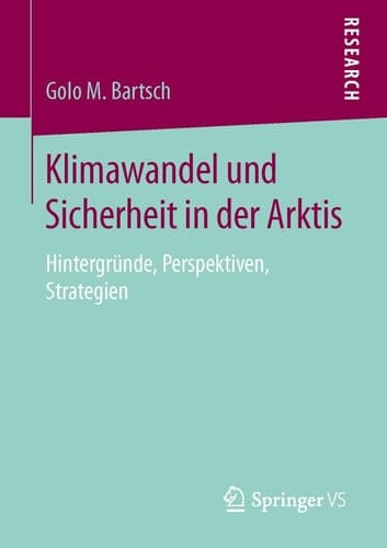 Klimawandel und Sicherheit in der Arktis Hintergründe, Perspektiven, Strategien