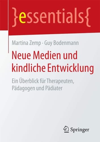 Neue Medien und kindliche Entwicklung Ein Überblick für Therapeuten, Pädagogen und Pädiater