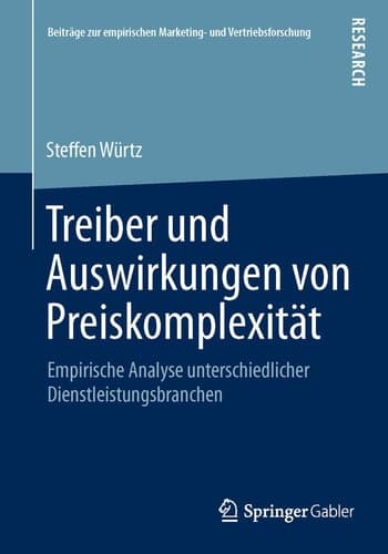 Treiber und Auswirkungen von Preiskomplexität Empirische Analyse unterschiedlicher Dienstleistungsbranchen