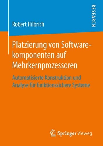Platzierung von Softwarekomponenten auf Mehrkernprozessoren Automatisierte Konstruktion und Analyse für funktionssichere Systeme