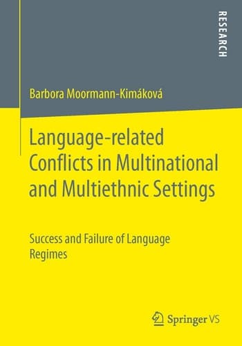 Language-related Conflicts in Multinational and Multiethnic Settings Success and Failure of Language Regimes
