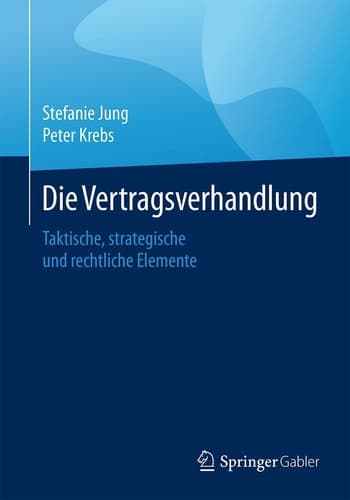 Die Vertragsverhandlung Taktische, strategische und rechtliche Elemente