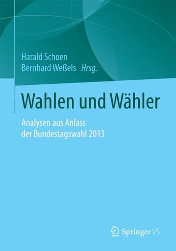 Wahlen und Wähler Analysen aus Anlass der Bundestagswahl 2013