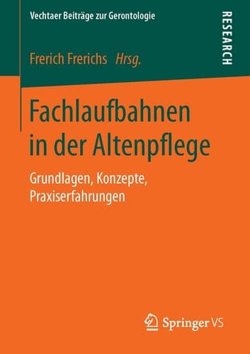 Fachlaufbahnen in der Altenpflege Grundlagen, Konzepte, Praxiserfahrungen